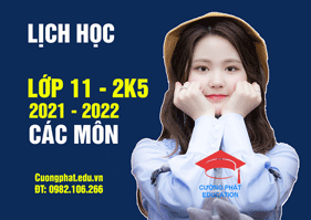 ✅ ❤️ LỊCH HỌC CÁC MÔN LỚP 11 (2021-2022) - 2K5 - CHẤT LƯỢNG CAO